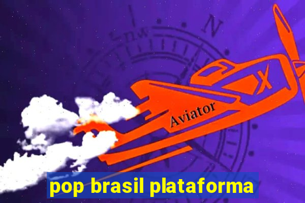 pop brasil plataforma