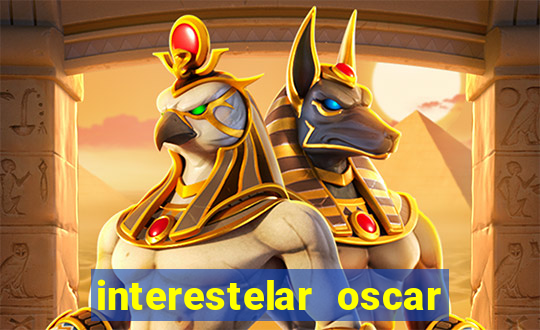 interestelar oscar interestelar quantos oscar