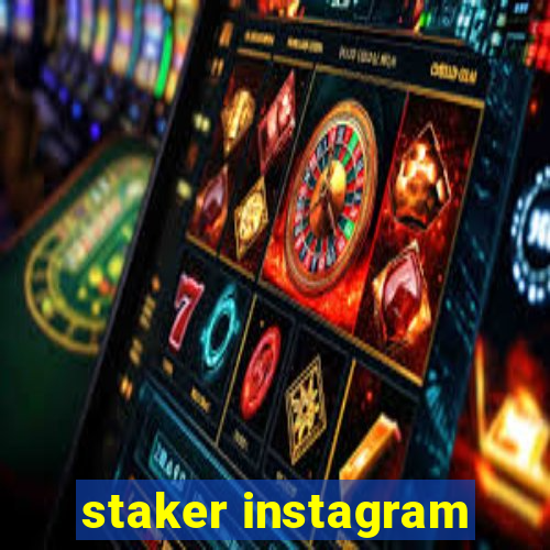 staker instagram