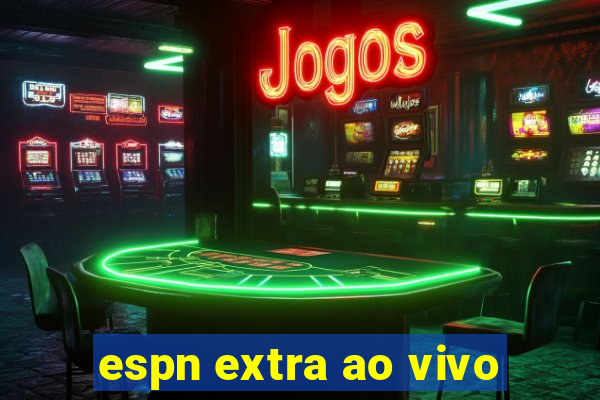 espn extra ao vivo