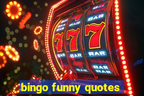 bingo funny quotes