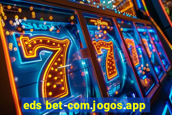 eds bet-com.jogos.app