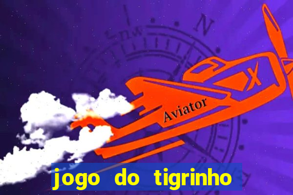 jogo do tigrinho plataforma chinesa