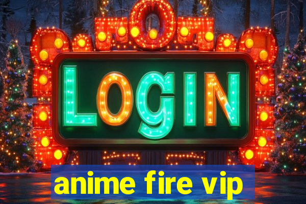 anime fire vip