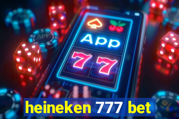 heineken 777 bet