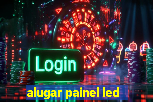 alugar painel led