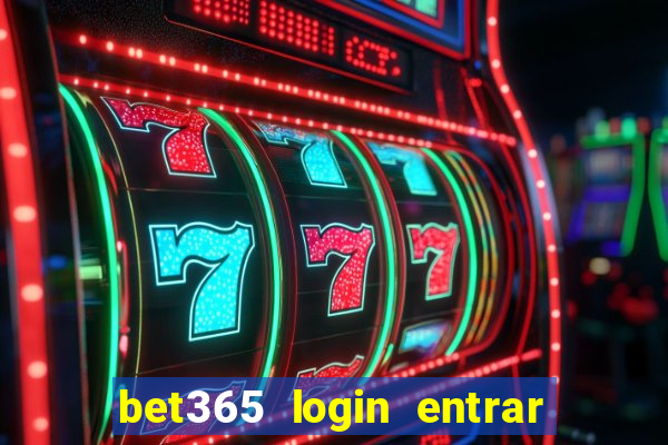 bet365 login entrar agora direto