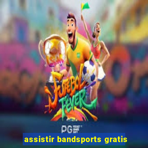 assistir bandsports gratis