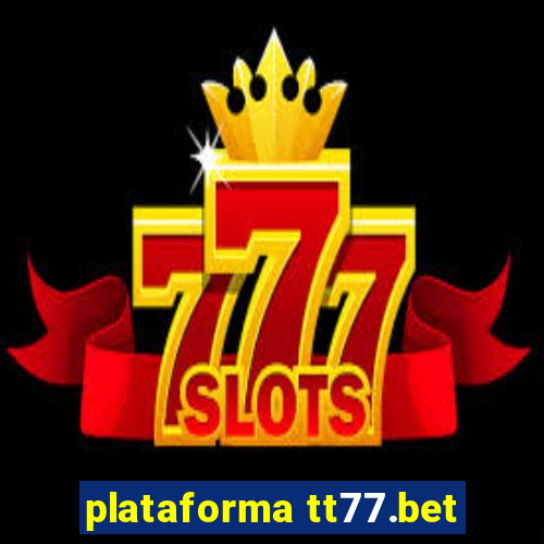 plataforma tt77.bet