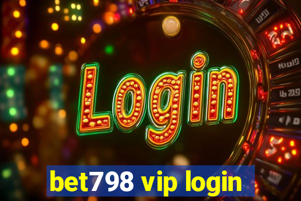 bet798 vip login