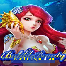 assistir espn 4 ao vivo gratis