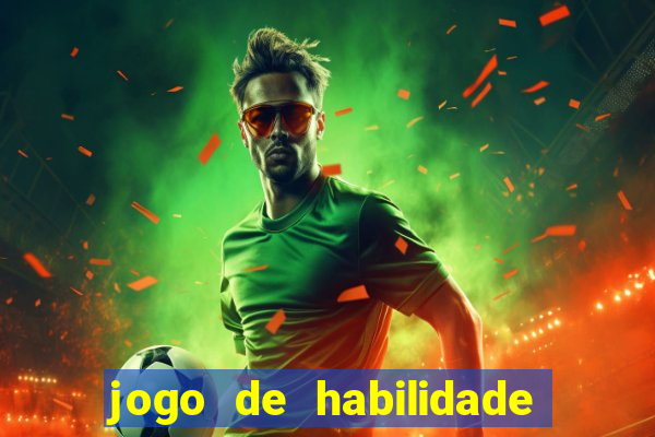 jogo de habilidade para ganhar dinheiro