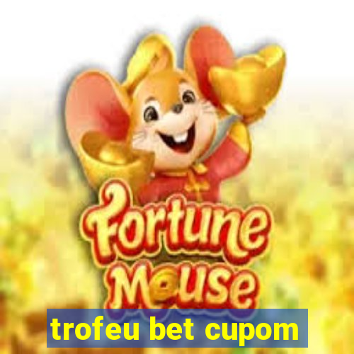 trofeu bet cupom