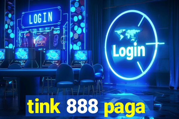 tink 888 paga