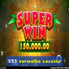 555 vermelho cassino