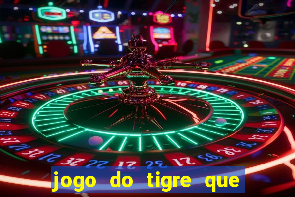 jogo do tigre que da bonus