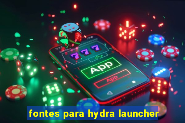 fontes para hydra launcher