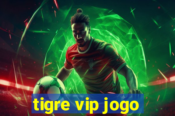 tigre vip jogo