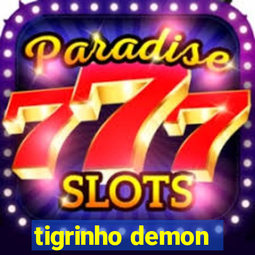 tigrinho demon