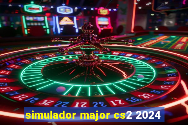 simulador major cs2 2024