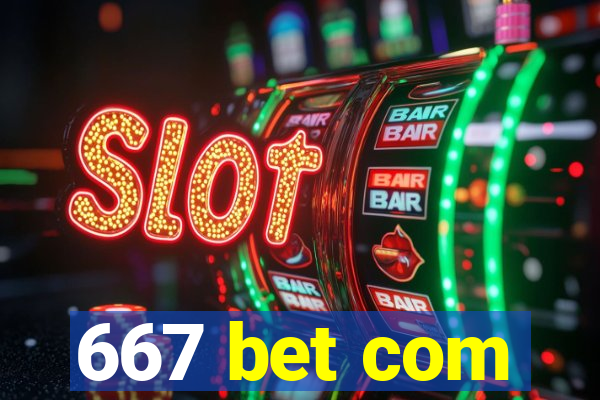 667 bet com