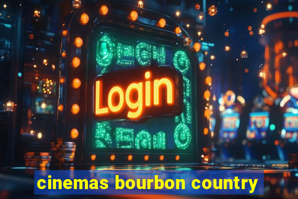 cinemas bourbon country