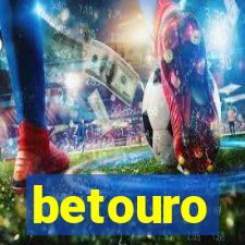 betouro