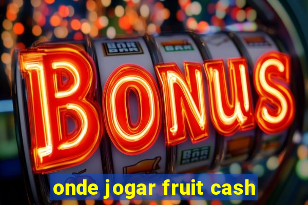 onde jogar fruit cash