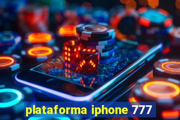 plataforma iphone 777