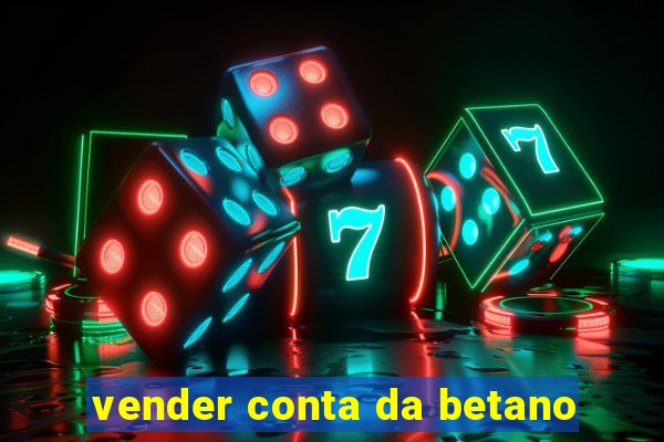 vender conta da betano