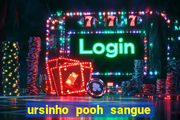 ursinho pooh sangue e mel 2 filme completo dublado