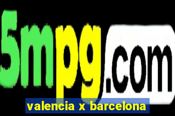 valencia x barcelona