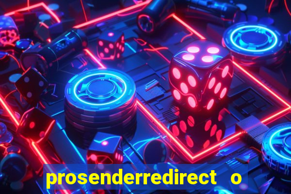 prosenderredirect o que é