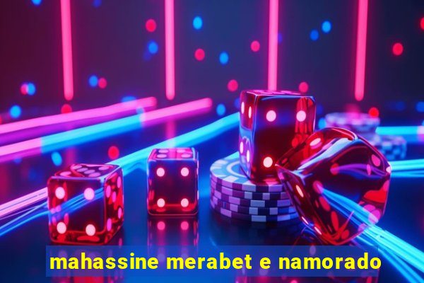 mahassine merabet e namorado