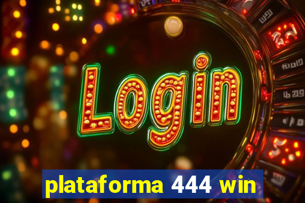 plataforma 444 win