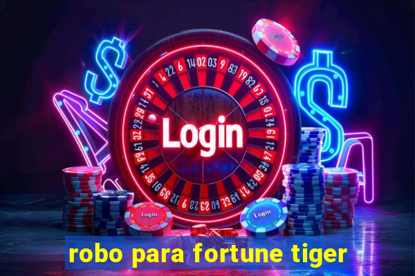 robo para fortune tiger