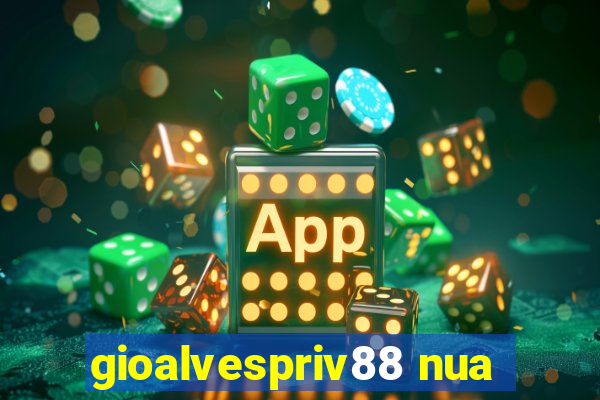 gioalvespriv88 nua