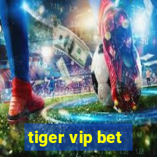 tiger vip bet