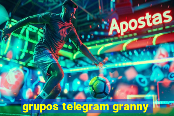 grupos telegram granny