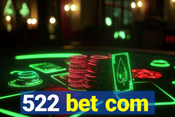 522 bet com