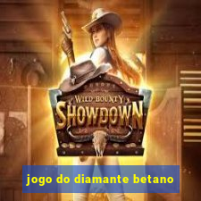 jogo do diamante betano