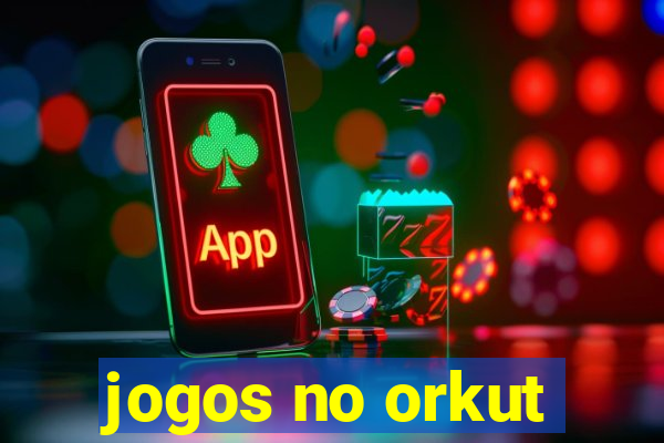 jogos no orkut