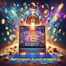 multicanais brasil uruguai