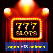 jogos +18 animes