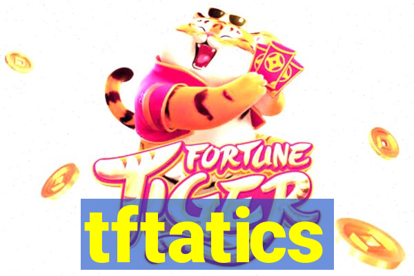 tftatics