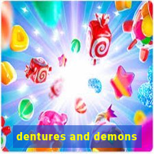 dentures and demons