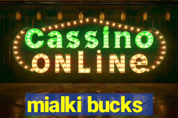 mialki bucks