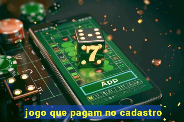 jogo que pagam no cadastro