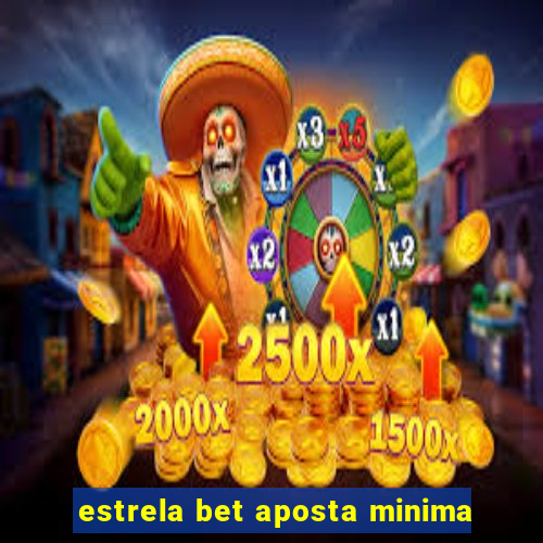 estrela bet aposta minima