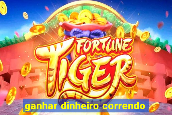 ganhar dinheiro correndo